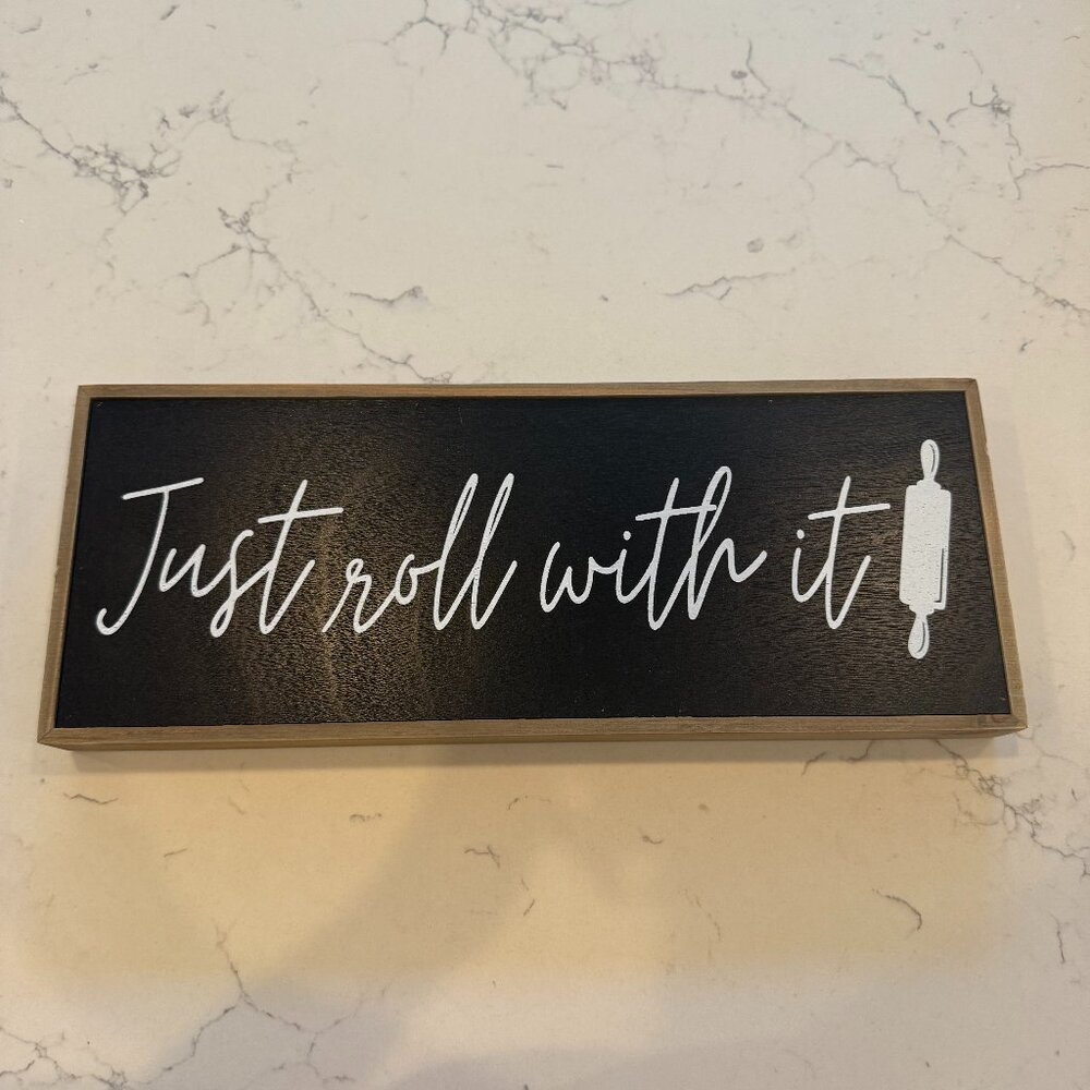 "Just Roll with It" Sign